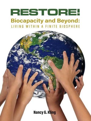 cover image of Restore! Biocapacity and Beyond: Living Within a Finite Biosphere